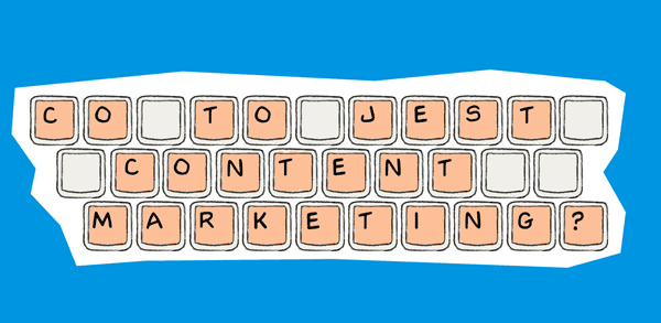 Co to jest content marketing