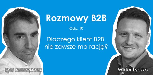 podcast_10_dlaczego-klient-b2b-nie-zawsze-ma-racje
