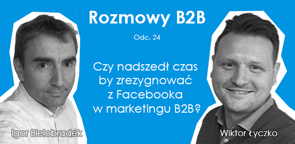 Czy nadszedł czas by zrezygnować z Facebooka w marketingu B2B?