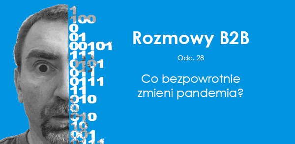 Podcast Romowy B2B - co bezpowrotnie zmieni pandemia