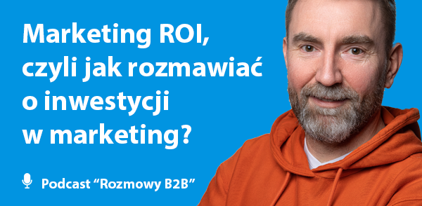 Marketing ROI - Jak rozmawiać o inwestycji-w marketing B2B?