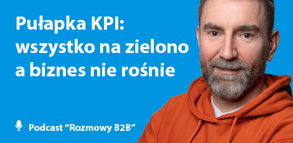 Pułapka KPI w marketingu B2B